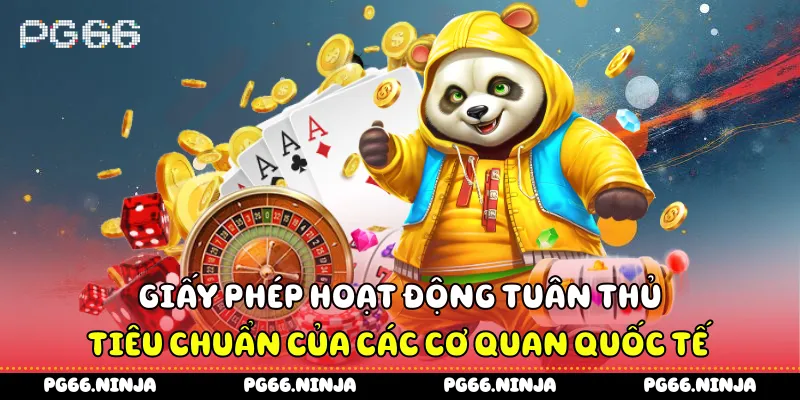 Giấy phép hoạt động tuân thủ tiêu chuẩn của các cơ quan quốc tế